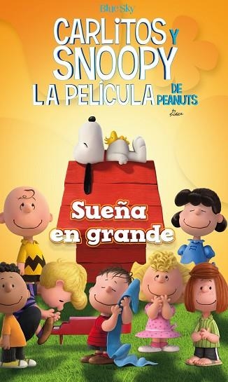 CARLITOS Y SNOOPY LA PELICULA DE PEANUTS SUEÑA EN GRANDE | 9788416261468 | SCHULZ, CHARLES M.