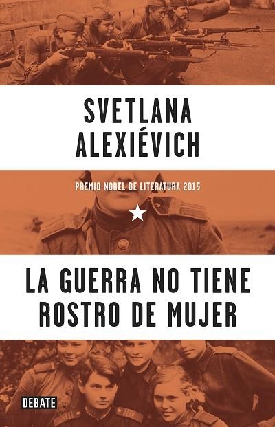 LA GUERRA NO TIENE ROSTRO DE MUJER | 9788499925752 | SVETLANA ALEXIEVICH