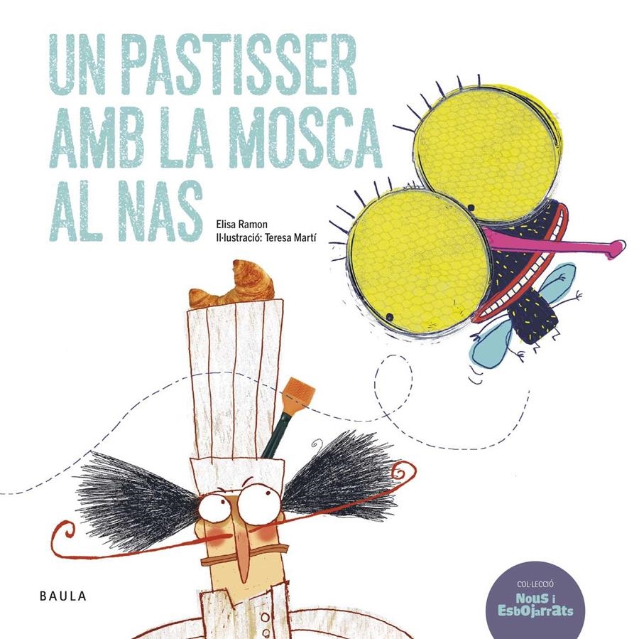 UN PASTISSER AMB LA MOSCA AL NAS | 9788447930425 | RAMON BOFARULL, ELISA