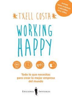 WORKING HAPPY TODO LO QUE NECESITAS PARA CREAR LA MEJOR EMPRESA DEL MUNDO: LA TUYA | 9788494419522 | MERTIXELL COSTA ROMEA