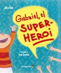 GABRIEL EL SUPERHEROI | 9788499217642 | ALBA, JULIA & SCHUBACH, TALINE