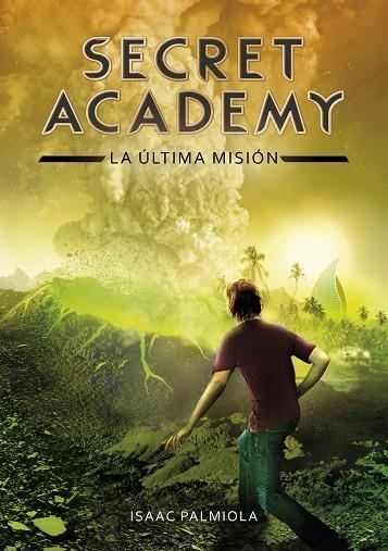 SECRET ACADEMY 5 LA ULTIMA MISION | 9788490434871 | ISAAC PALMIOLA