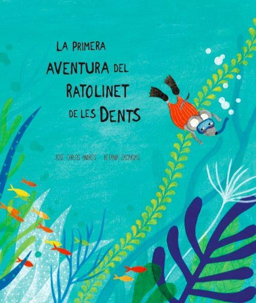 EL PRIMERA AVENTURA DEL RATOLINET DE LES DENTS | 9788494444623 | ANDRES, JOSE CARLOS & ZACARIAS, BETANIA