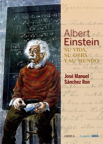 ALBERT EINSTEIN SU VIDA SU OBRA Y SU MUNDO | 9788498928976 | SÁNCHEZ RON, José Manuel