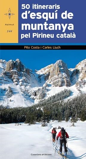 50 ITINERARIS D'ESQUI DE MUNTANYA PEL PIRINEU CATALA | 9788490343784 | COSTA I SERNA , PITO & LLUCH BREUGELMANS, CARLES