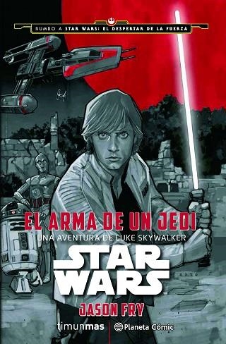 STAR WARS EL ARMA DE UN JEDI | 9788416476046 | FRY, JASON