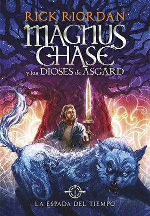 MAGNUS CHASE Y LOS DIOSES DE ASGARD 01 LA ESPADA DEL TIMEPO | 9788490434819 | RICK RIORDAN