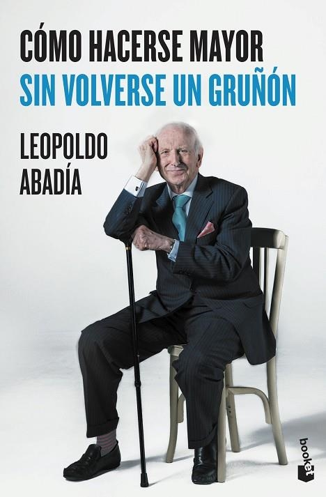 COMO HACERSE MAYOR SIN VOLVERSE UN GRUÑON | 9788467046618 | LEOPOLDO ABADIA