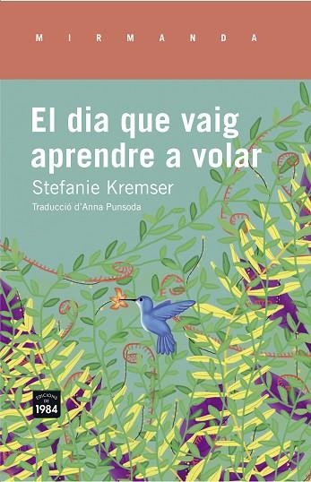 EL DIA QUE VAIG APRENDRE A VOLAR | 9788415835714 | STEFANIE KREMSER