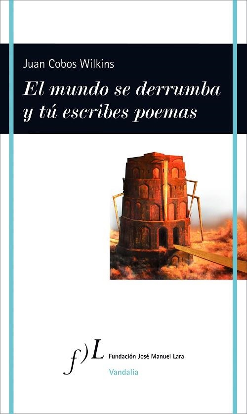 EL MUNDO SE DERRUMBA Y TU ESCRIBES POEMAS | 9788415673170 | COBOS WILKINS, JUAN