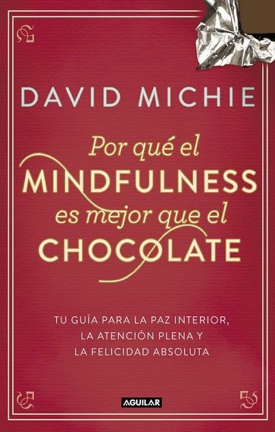 POR QUE EL MINDFULNESS ES MEJOR QUE EL CHOCOLATE | 9788403014985 | MICHIE, DAVID