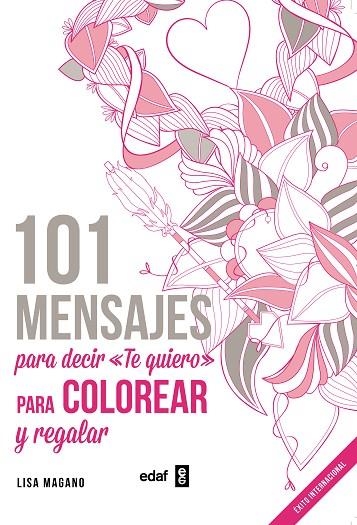 101 MENSAJES PARA DECIR TE QUIERO PARA COLOREAR Y PARA REGALAR | 9788441436008 | MAGANO, LISA & LEGRIS, CHARLOTTE