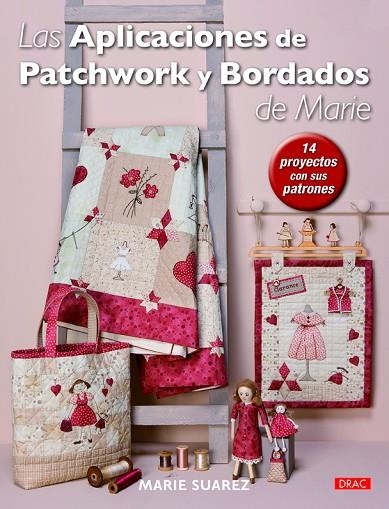 LAS APLICACIONES DE PATCHWORK Y BORDADOS DE MARIE | 9788498744217 | SUAREZ, MARIE