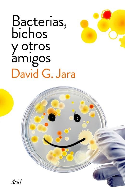 BACTERIAS BICHOS Y OTROS AMIGOS | 9788434423190 | JARA, David G.