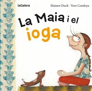 MAIA I EL IOGA, LA | 9788424654467 | DUCH, MAMEN & CENDOYA, VERO