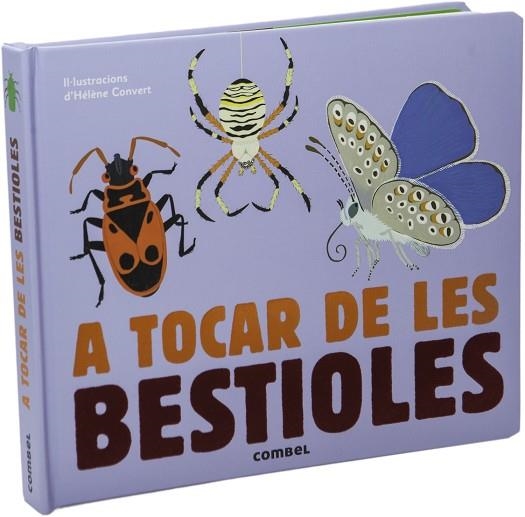 A TOCAR DE LES BESTIOLES | 9788491010456 | CONVERT, HELENE