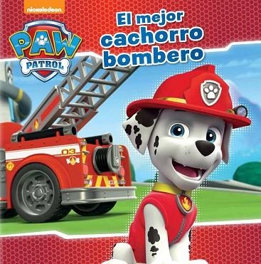 EL MEJOR CACHORRO BOMBERO | 9788448845636 | NICKELODEON