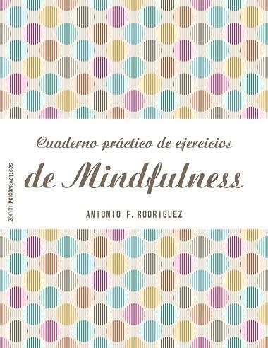 CUADERNO PRACTICO DE EJERCICIOS DE MINDFULNESS | 9788408151982 | RODRIGUEZ, ANTONIO F.