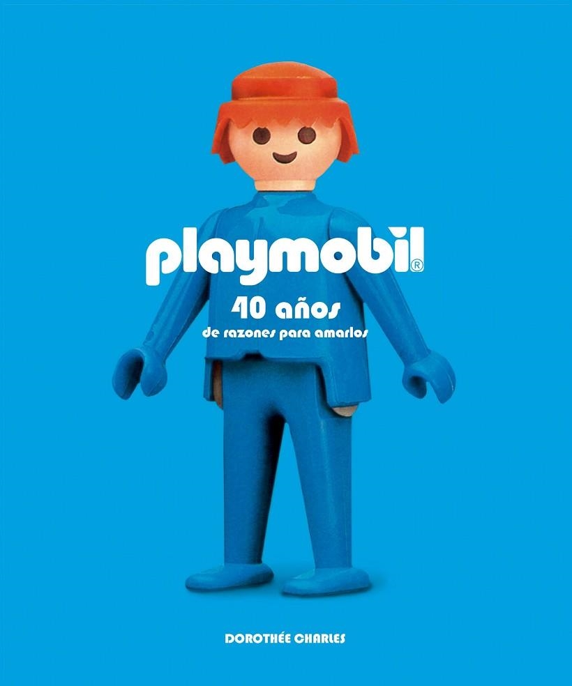 PLAYMOBIL 40 AÑOS DE RAZONES PARA AMARLOS | 9788416489305 | CHARLES, DOROTHE