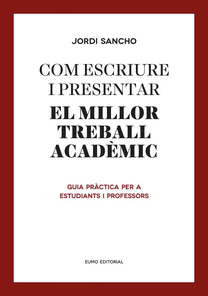 COM ESCRIURE I PRESENTAR EL MILLOR TREBALL ACADEMIC | 9788497665629 | SANCHO SALIDO, JORDI