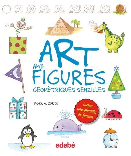 ART AMB FIGURES GEOMETRIQUES SENZILLES | 9788468325422 | CURTO, ROSA M.