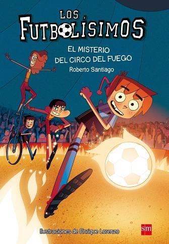 LOS FUTBOLISIMOS 08 EL MISTERIO DEL CIRCO DEL FUEGO | 9788467584967 | Roberto Santiago