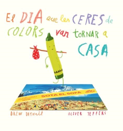 EL DIA QUE LES CERES DE COLORS VAN TORNAR A CASA | 9788416394197 | DREW DAYWALT & OLIVER JEFFERS