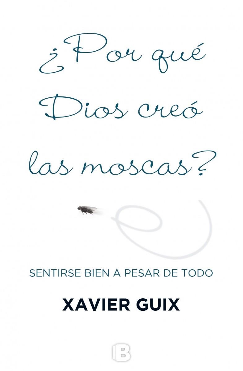 POR QUE DIOS CREO LAS MOSCAS | 9788466659147 | GUIX, XAVIER