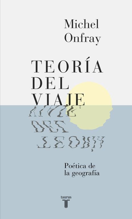 TEORIA DEL VIAJE | 9788430617678 | ONFRAY, MICHEL