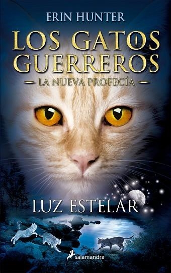 LOS GATOS GUERREROS LA NUEVA PROFECIA 04 LUZ ESTELAR | 9788498387438 | ERIN HUNTER