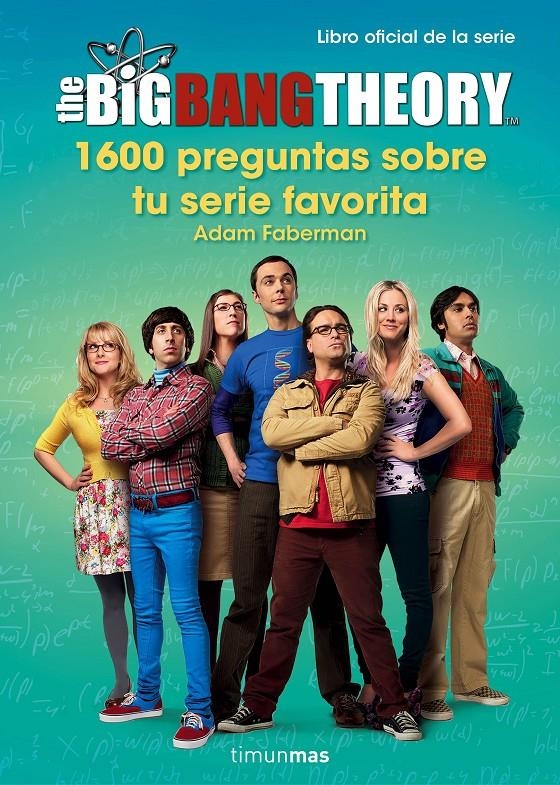 THE BIG BANG THEORY 1600 PREGUNTAS SOBRE TU SERIE FAVORITA | 9788445003077 | FABERMAN, ADAM