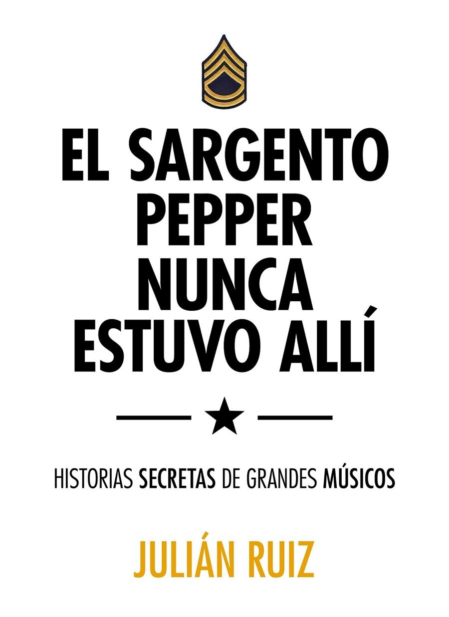 EL SARGENTO PEPPER NUNCA ESTUVO ALLI | 9788416489527 | RUIZ, JULIAN