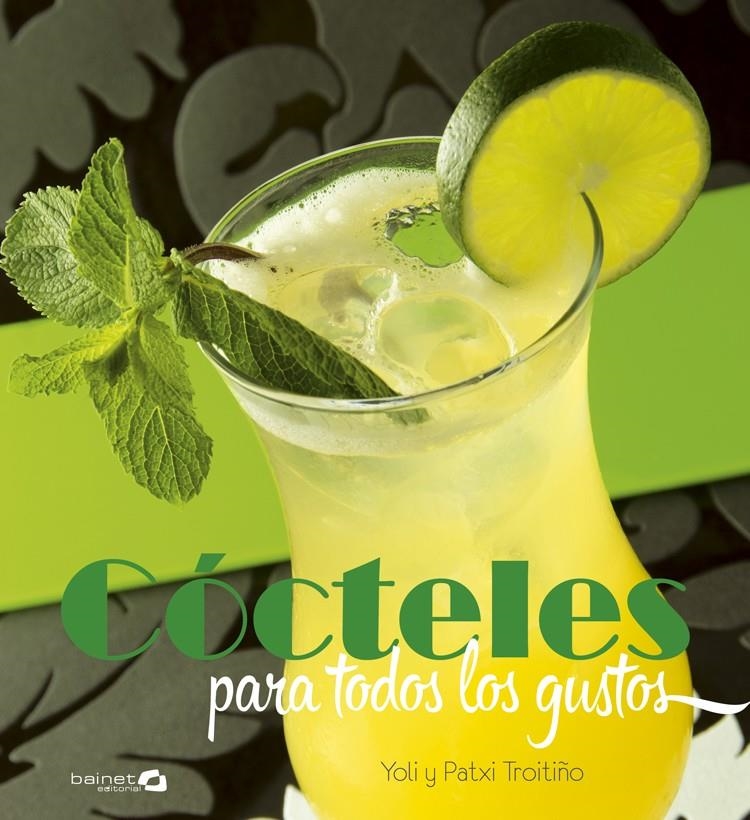 COCTELES PARA TODOS LOS GUSTOS | 9788494352669 | TROITIÑO, YOLI & TROITIÑO, PATXI