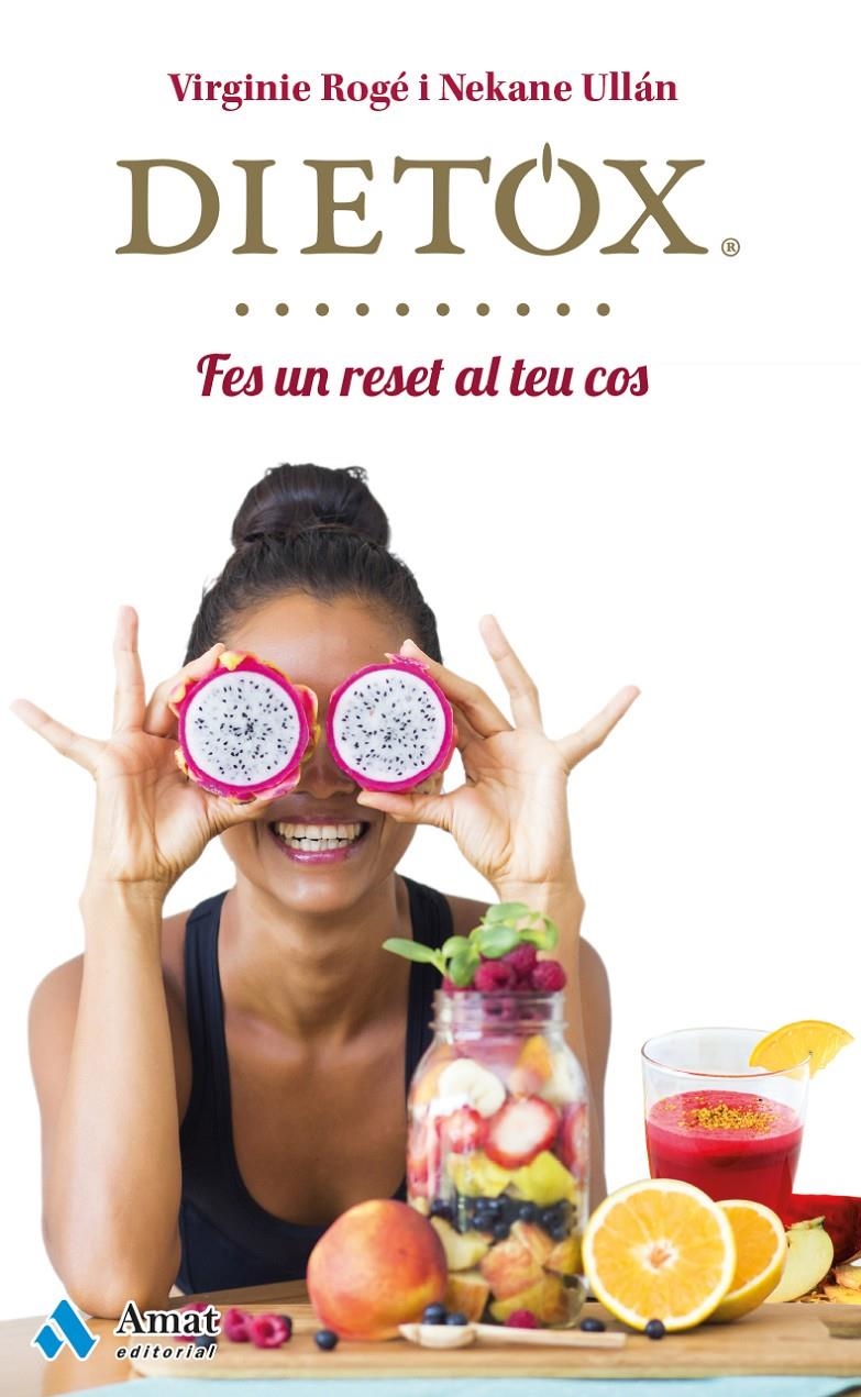 DIETOX FES UN RESET AL TEU COS | 9788497358453 | ROGE ROCHE, VIRGINIE & ULLAN ECEIZA, NEKANE