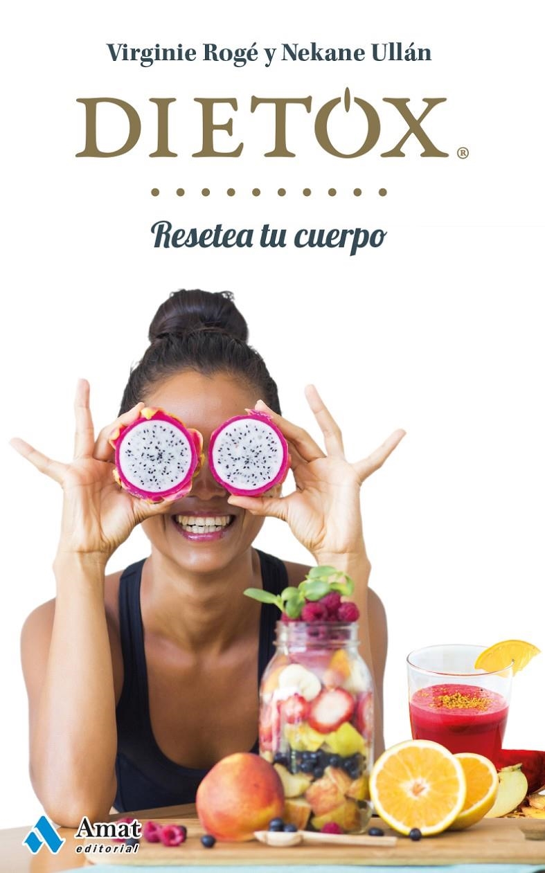 DIETOX RESETEA TU CUERPO | 9788497358439 | ROGE ROCHE, VIRGINIE & ULLAN ECEIZA, NEKANE