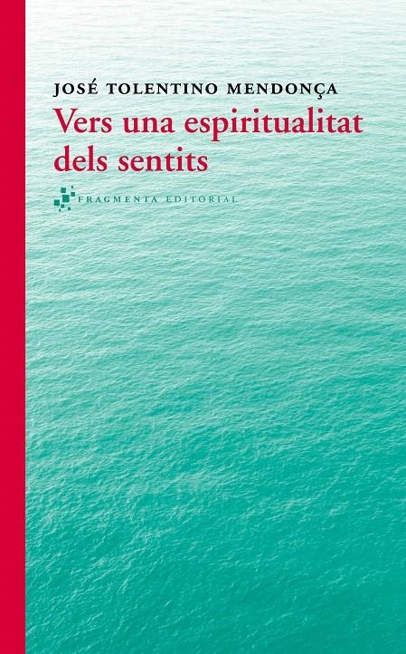 VERS UNA ESPIRITUALITAT DELS SENTITS | 9788415518280 | TOLENTINO MENDONÇA, JOSE