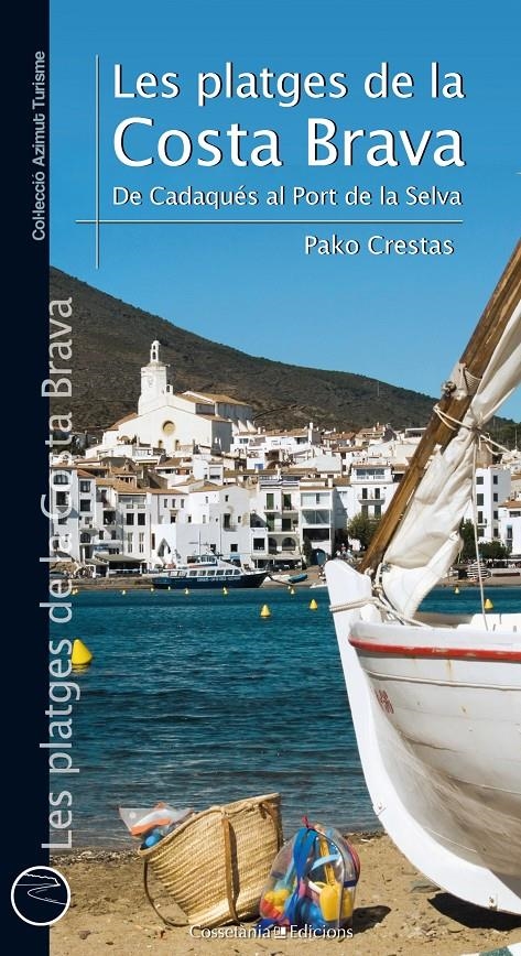 LES PLATGES DE LA COSTA BRAVA DE CADAQUES AL PORT DE LA SELVA | 9788490344071 | SANCHEZ CRESTAS, PAKO