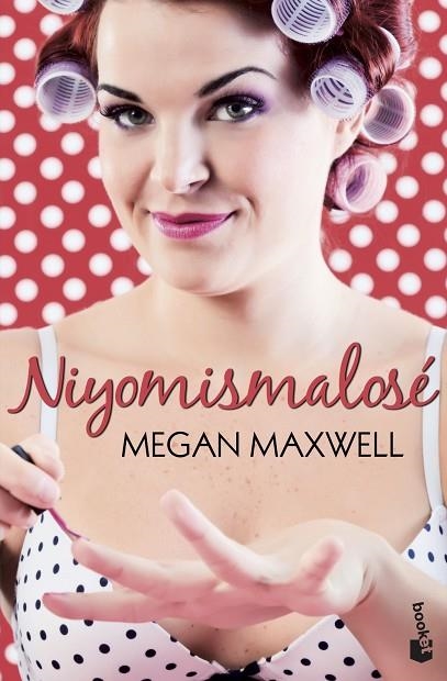 NIYOMISMALOSE | 9788408113669 | MEGAN MAXWELL