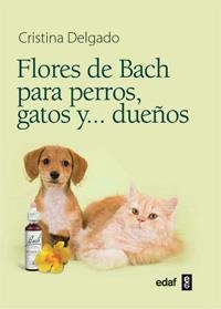 FLORES DE BACH PARA PERROS GATOS Y DUEÑOS | 9788441428188 | DELGADO PASCUAL, CRISTINA