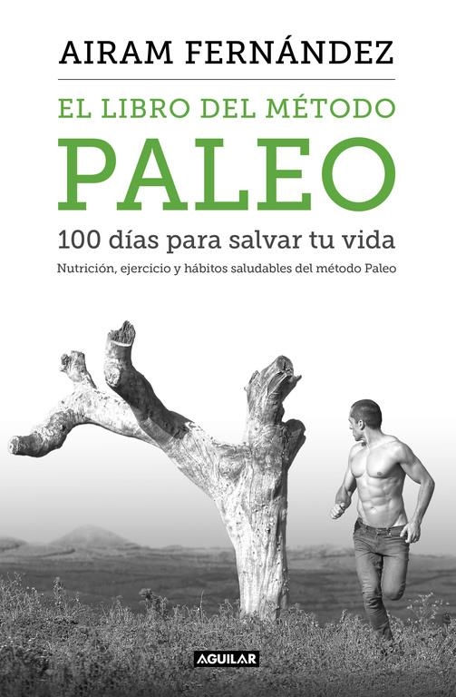 EL LIBRO DEL METODO PALEO 100 DIAS PARA SALVAR TU VIDA | 9788403515079 | FERNANDEZ, AIRAM