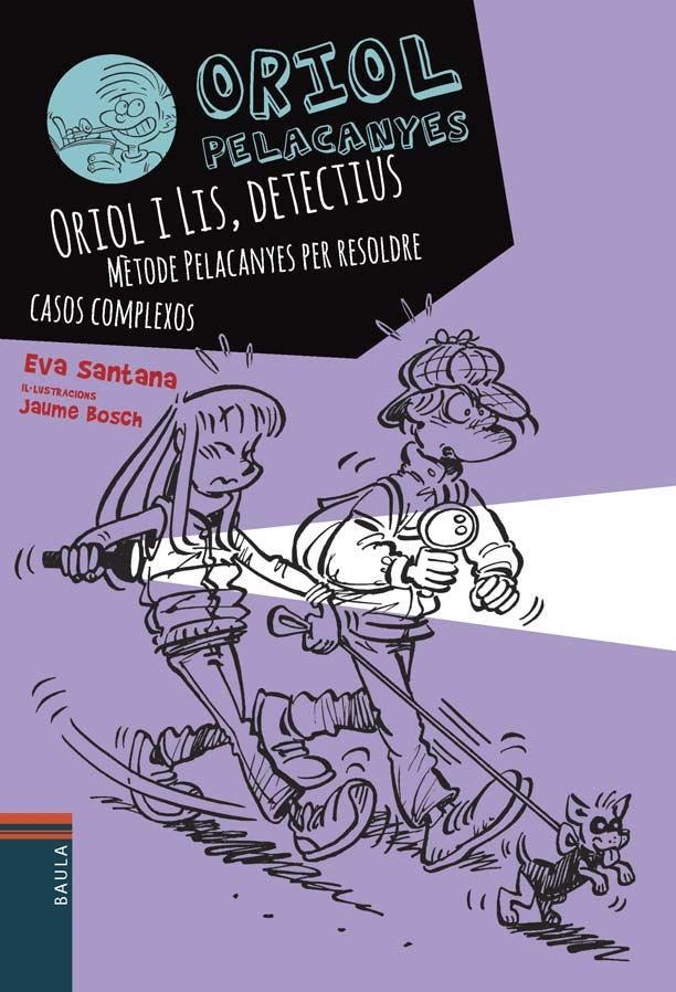 ORIOL PELACANYES 06 ORIOL I LIS DETECTIUS | 9788447930838 | EVA SANTANA & JAUME BOSCH