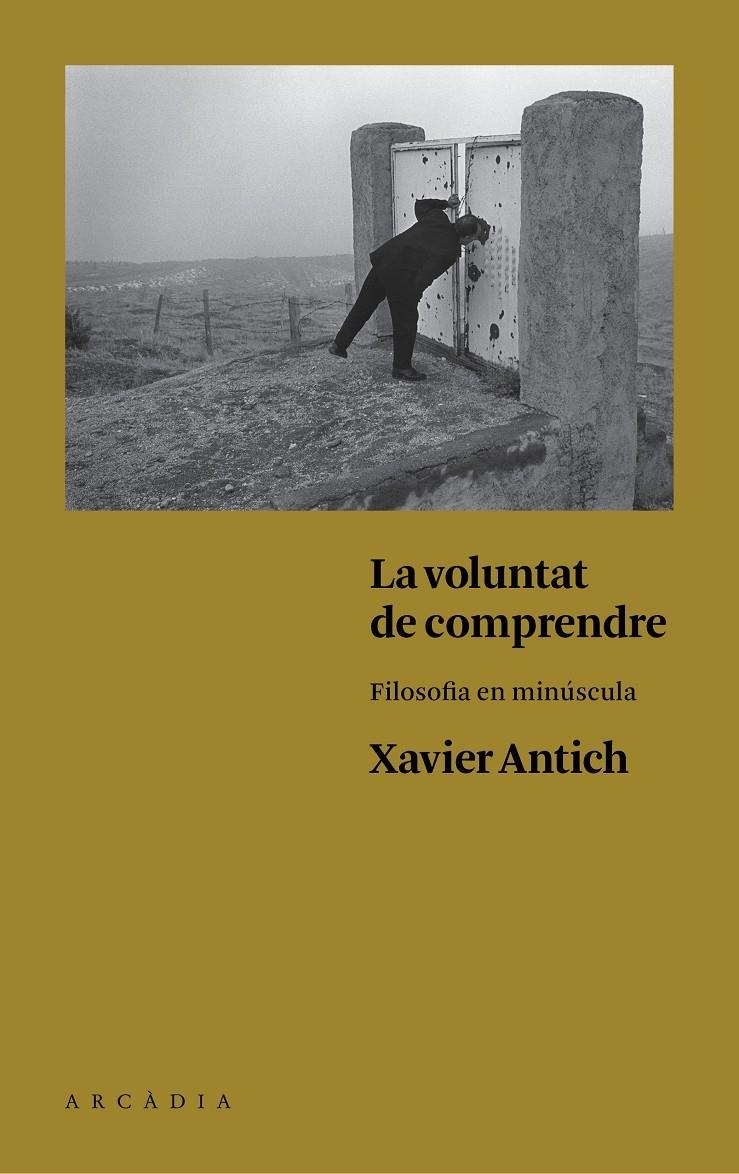 LA VOLUNTAT DE COMPRENDRE | 9788494468056 | ANTICH, XAVIER