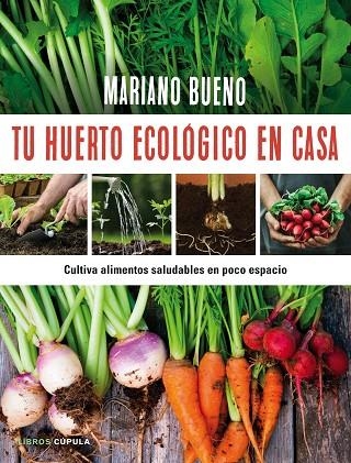 TU HUERTO ECOLOGICO EN CASA | 9788448022402 | MARIANO BUENO