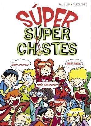 SUPER SUPERCHISTES | 9788490436608 | CLUA SARRO, PAU & LOPEZ LOPEZ, ALEX