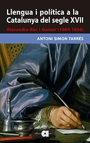 LLENGUA I POLITICA A LA CATALUNYA DEL SEGLE XVII | 9788416260171 | SIMON TARRES, ANTONI