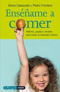 ENSEÑAME A COMER | 9788441417090 | CABEZUELO, GLORIA & FRONTERA, PEDRO