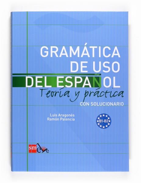 GRAMATICA DE USO DEL ESPAÑOL NIVEL B1 B2 | 9788467521085 | PALENCIA DEL BURGO, RAMON  & AGONES FERNANDEZ, LUIS