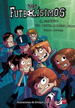 LOS FUTBOLISIMOS 06 EL MISTERIO DEL CASTILLO EMBRUJADO | 9788467577693 | Roberto Santiago