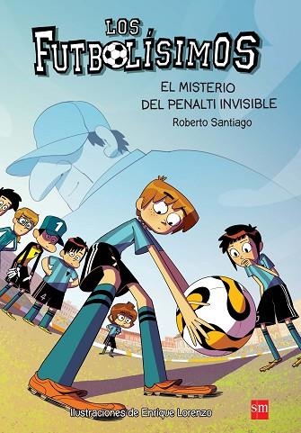 LOS FUTBOLISIMOS 07 EL MISTERIO DEL PENALTI INVISIBLE | 9788467582512 | Roberto Santiago