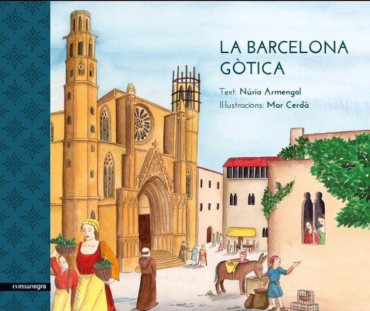 LA BARCELONA GOTICA | 9788416605170 | NURIA ARMENGOL & MAR CERDA